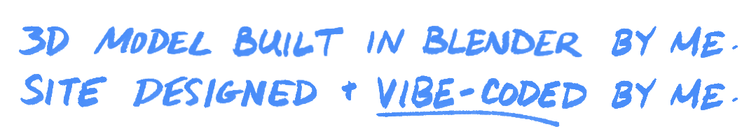 3D model built in Blender by me. Site designed & vibe-coded by me.